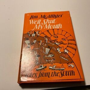 First Edition signed copy Well Shut My Mouth by Jim McAllister